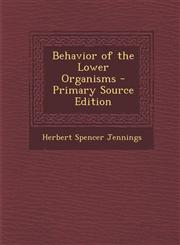 Behavior of the Lower Organisms - Primary Source Edition,1287754457,9781287754459