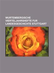 Wurtembergische Vierteljahrshefte Fur Landesgeschichte Stuttgart,1236535499,9781236535498