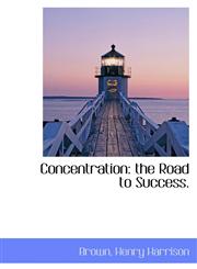 Concentration the Road to Success.,1110760043,9781110760046