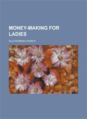 Money-Making for Ladies,1234081229,9781234081225