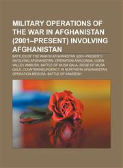 Military Operations of the War in Afghanistan (2001-present) Involving Afghanistan Kunduz Province Campaign, Siege of Sangin,1156690196,9781156690192