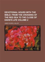 Devotional Hours with the Bible Volume 2;  From the crossing of the Red Sea to the close of David's life,115400371X,9781154003710