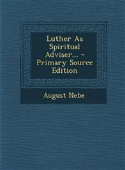 Luther as Spiritual Adviser... - Primary Source Edition,1293492663,9781293492666