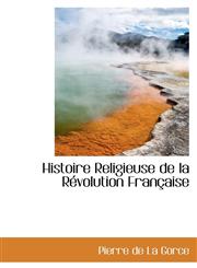 Histoire Religieuse de la Révolution Française,1115570269,9781115570268