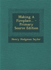 Making A Fireplace... - Primary Source Edition,1295680637,9781295680634