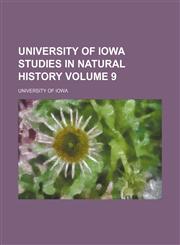University of Iowa studies in natural history Volume 9,1153196530,9781153196536