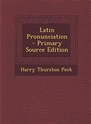 Latin Pronunciation - Primary Source Edition,1294128078,9781294128076