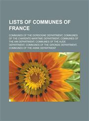 Lists of Communes of France Communes of the Dordogne Department, Communes of the Charente-Maritime Department, Communes of the Ain Department, Com,1151010847,9781151010841