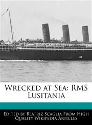 Wrecked at Sea RMS Lusitania,1171164408,9781171164401
