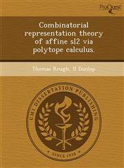 Combinatorial representation theory of affine sl2 via polytope calculus.,1243735627,9781243735621