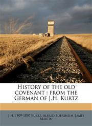 History of the old covenant from the German of J.H. Kurtz,117747171X,9781177471718