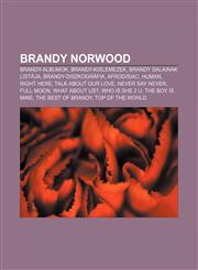 Brandy Norwood Brandy-Albumok, Brandy-Kislemezek, Brandy Dalainak Listaja, Brandy-Diszkografia, Afrodisiac, Human, Right Here,1232904511,9781232904519