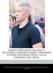 Famous Birthdays on June 3, Including Josephine Baker, Anderson Cooper, Jefferson Davis, Allen Ginsberg and More,1241002746,9781241002749