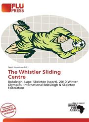 The Whistler Sliding Centre,620118791X,9786201187917