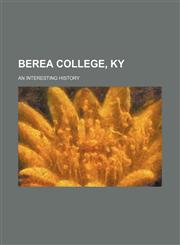 Berea College, Ky; An Interesting History,1151453285,9781151453280