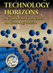 Technology Horizons A Vision for Air Force Science and Technology 2010-30,1780397844,9781780397849