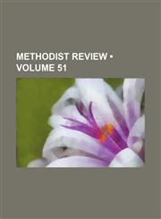 Methodist Review (Volume 51),1154255786,9781154255782