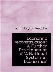 Economic Reconstruction A Further Development of 'A National System of Economics',1103700820,9781103700820