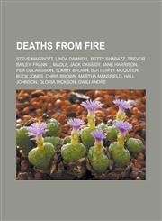 Deaths from fire Steve Marriott, Linda Darnell, Betty Shabazz, Trevor Bailey, Frank L. Madla, Jack Cassidy, Jane Harrison, Per Oscarsson,1233150898,9781233150892