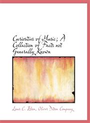 Curiosities of Music; A Collection of Facts not Generally Known,1140318012,9781140318019