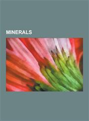 Minerals Mineral, Gemstone, Ice, Agate, Flint, Alabaster, Chert, Dicopper Chloride Trihydroxide, Concretion, Ammolite, Conflict,1230578498,9781230578491