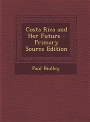 Costa Rica and Her Future - Primary Source Edition,1293331309,9781293331309