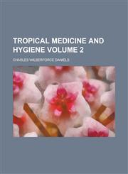 Tropical Medicine and Hygiene Volume 2,1234247836,9781234247836