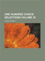 One Hundred Choice Selections Volume 35,1234225123,9781234225124