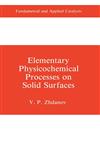 Elementary Physicochemical Processes on Solid Surfaces,0306437791,9780306437793