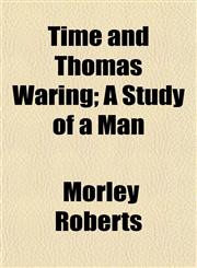 Time and Thomas Waring; A Study of a Man,1152069969,9781152069961