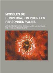Modeles de Conversation Pour Les Personnes Polies,1234777711,9781234777715