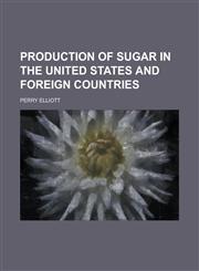 Production of sugar in the United States and foreign countries,1236844580,9781236844583