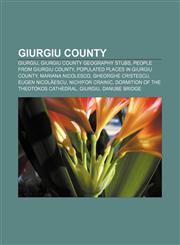 Giurgiu County Giurgiu, Giurgiu County geography stubs, People from Giurgiu County, Populated places in Giurgiu County, Mariana Nicolesco,115745139X,9781157451396
