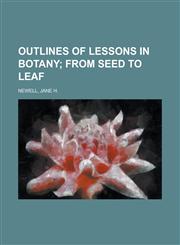 Outlines of Lessons in Botany Volume I,1153742934,9781153742931