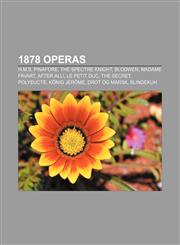 1878 operas H.M.S. Pinafore, The Spectre Knight, Blodwen, Madame Favart, After All!, Le petit duc, The Secret, Polyeucte, König Jérôme,1155304640,9781155304649