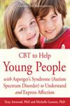 CBT to Help Young People with Asperger's Syndrome to Understand and Express Affection A Manual for Professionals,1849054126,9781849054126