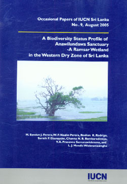 A Biodiversity Status Profile of Anawilundawa Sanctuary-A Ramsar Wetland in the Western Dry Zone of Sri Lanka A Ramsar Wetland in the Western Dry Zone of Sri Lanka,9558177423,9789558177426