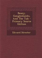 Beany, Gangleshanks, and the Tub - Primary Source Edition,1295460378,9781295460373
