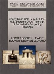 Sperry Rand Corp. v. A-T-O, Inc. U.S. Supreme Court Transcript of Record with Supporting Pleadings,1270559869,9781270559863