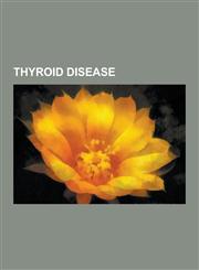 Thyroid Disease Acute Infectious Thyroiditis, Autoimmune Thyroiditis, British Thyroid Foundation, Colloid Nodule, Congenital Hypothyro,1230589511,9781230589510