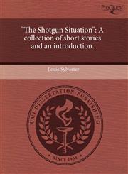 "The Shotgun Situation" A collection of short stories and an introduction.,1243761059,9781243761057