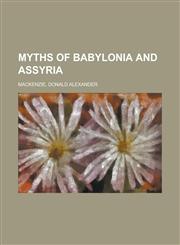 Myths of Babylonia and Assyria,1153736357,9781153736350