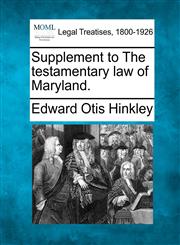 Supplement to The testamentary law of Maryland.,1240087950,9781240087952