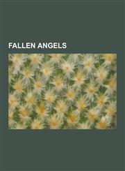 Fallen Angels Abezethibou, Adirael, Amy (Demon), Ananiel, Arakiel, Armaros, Azazel, Baraqiel, Batariel, Bezaliel, Chazaqiel, City of,1230494626,9781230494623