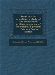 Rural Life and Education A Study of the Rural-School Problem as a Phase of the Rural-Life Problem - Primary Source Edition,1293701130,9781293701133