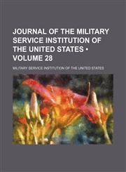 Journal of the Military Service Institution of the United States (Volume 28),1154403912,9781154403916