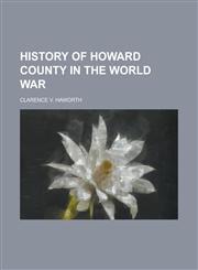 History of Howard County in the World War,1151434310,9781151434319