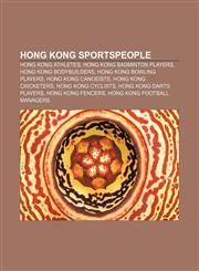 Hong Kong sportspeople Hong Kong athletes, Hong Kong badminton players, Hong Kong bodybuilders, Hong Kong bowling players, Hong Kong canoeists,1157851568,9781157851561