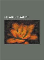 I-League Players Abhijit Mondal, Abhishek Das, Abhishek Yadav, Adil Khan (Footballer), Aibor Khongjee, Ajay Singh (Footballer), Alan Go,1156095778,9781156095775