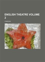 English theatre Volume 2 ; Comedies,123120186X,9781231201862